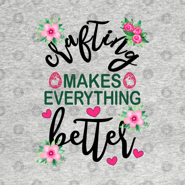 Crafting Makes Everything Better Easter Floral by alcoshirts